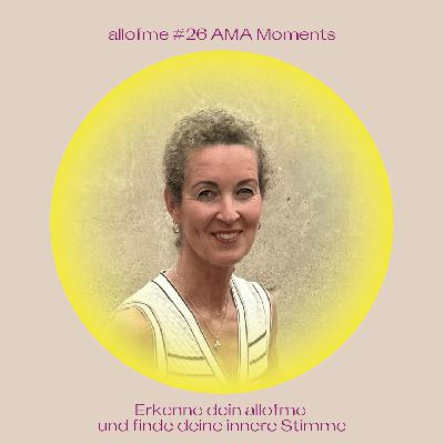 #26 AMA Moments | Erkenne dein allofme und finde deine innere Stimme