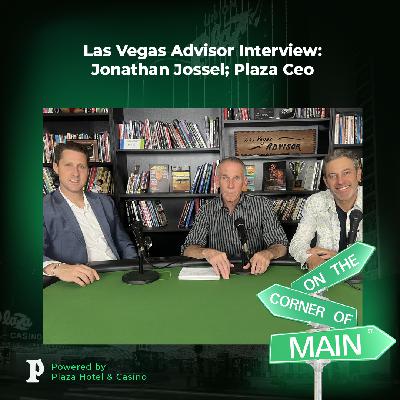 BONUS EPISODE Las Vegas Advisor Interview: Jonathan Jossel; Plaza Ceo
