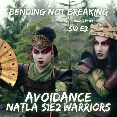 AVOIDANCE - S10E2 : NATLA 102 Warriors