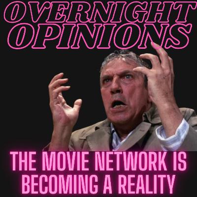 The Movie Network Is Becoming a Reality | OVERNIGHT OPINIONS The Movie Network Is Becoming a Reality | OVERNIGHT OPINIONS
