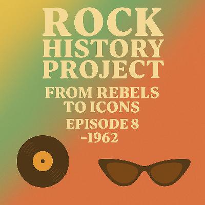 Rock History Project, Episode 8 - 1962 Rock History Project, Episode 8 - 1962