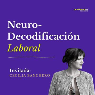 29. Neurodecodificación laboral con Cecilia Banchero