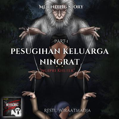 98. (Eps 1) Pesugihan Keluarga Ningrat By Restu Wiraatmadja