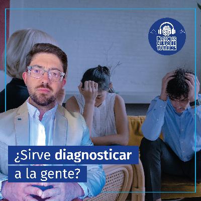 ¿Sirve etiquetar, juzgar y DIAGNOSTICAR a la gente?