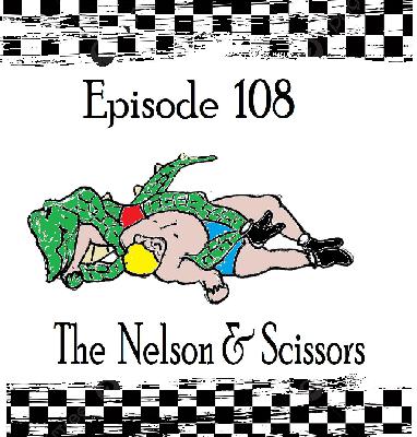 108: Episode 108 - The Nelson & Scissors