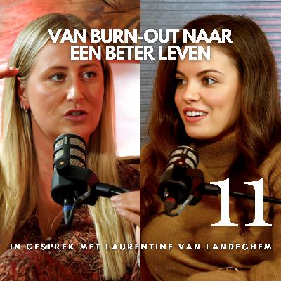 #11 Van burn-out naar een beter leven | In gesprek met Laurentine van Landeghem (deel 2)