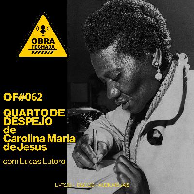 T006 - OF#062 - Quarto de Despejo de Carolina Maria de Jesus com Lucas Lutero T006 - OF#062 - Quarto de Despejo de Carolina Maria de Jesus com Lucas Lutero