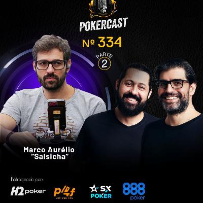 Pokercast - Episódio - 334 - Marco Aurelio "Salsicha" - Parte 2 Pokercast - Episódio - 334 - Marco Aurelio "Salsicha" - Parte 2