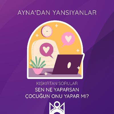 Sen Ne Yaparsan Çocuğun da Onu Yapar mı?