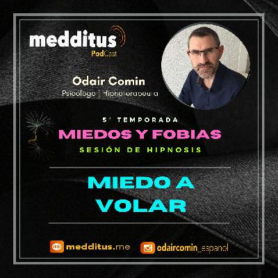 #152 Hipnosis para Miedo a Volar | Miedos y Fobias | Odair Comin