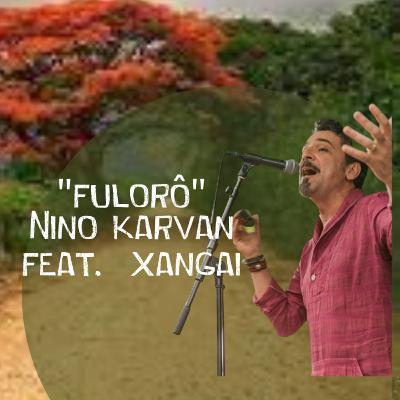 Dica Peneirando: Fulorô - Nino Karvan feat. Xangai Dica Peneirando: Fulorô - Nino Karvan feat. Xangai