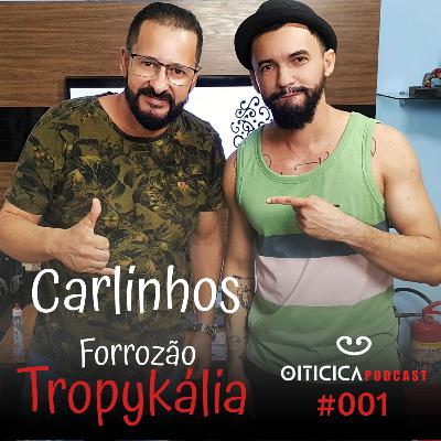 Carlinhos Gabriel - Forrozão Tropykália | Oiticica Podcast #001