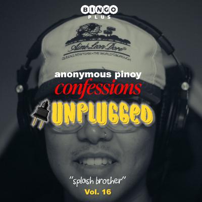 ANONYMOUS PINOY CONFESSIONS UNPLUGGED 🔌 — "SPLASH BROTHER"
