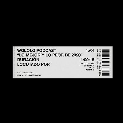 WOLOLO PODCAST 1X01: Lo Mejor Y Lo Peor De 2020