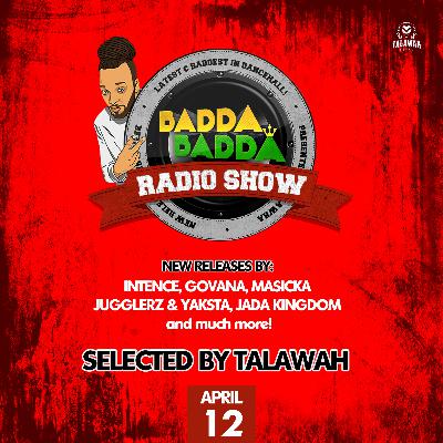 APRIL 12TH 2022 BADDA BADDA DANCEHALL RADIO SHOW