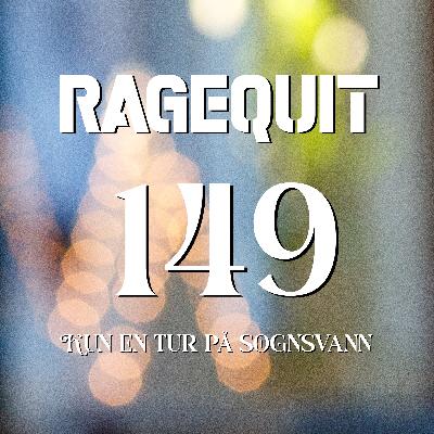 RageQuit E149 - Kun en tur til Sognsvann