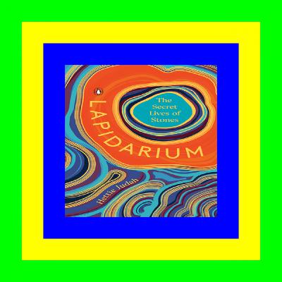 Download free eBook Lapidarium: The Secret Lives of Stones [W O R D]