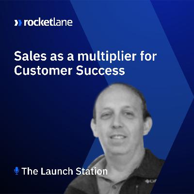 Episode 08: Assaf Barnir of Netomi on Sales as a Multiplier of Customer Success