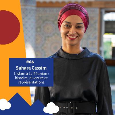 #66 - L’islam à La Réunion : histoire, diversité et représentations - Sahara Cassim #66 - L’islam à La Réunion : histoire, diversité et représentations - Sahara Cassim