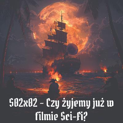 Mojo Movies S02E02 - Czy żyjemy już w filmie Sci Fi? (Part I)