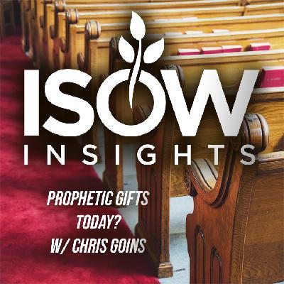 Are Prophetic Gifts Still Happening? Ep. 54 W/Chris Goins