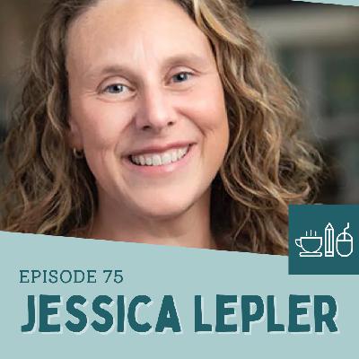 Episode 75: Jessica Lepler Knows That Criticism Is Praise