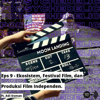 Eps 9 - Ekosistem, Festival Film, dan Produksi Film Independen ft. Adi Osman.