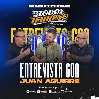 ENTREVISTAS JUAN AGUIRRE l T6 E15