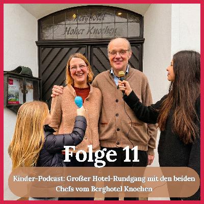 Kinder-Podcast & Hotel-Rundgang mit den Chefs vom Berghotel Hoher Knochen - 101 % Ruhe und Natur auf 700m Kinder-Podcast & Hotel-Rundgang mit den Chefs vom Berghotel Hoher Knochen - 101 % Ruhe und Natur auf 700m