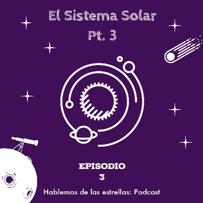 El Sistema Solar Pt.3