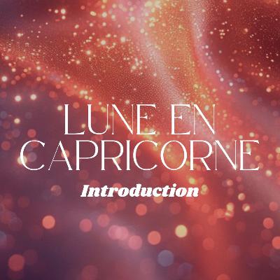 Lune en Capricorne, le podcast : introduction.