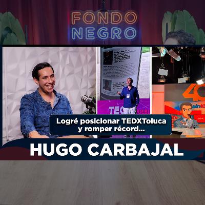 EP ESPECIAL - HUGO CARBAJAL / TEDxToluca, IA, Reinventarse, Emprender, Startup, Conferencias