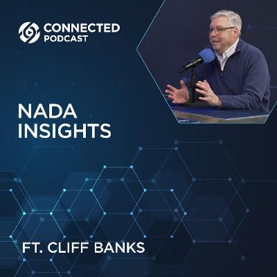 Connected Podcast Episode 190: NADA Insights with Cliff Banks