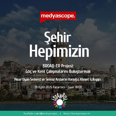 440 - Şehir Hepimizin : BROAD-ER Projesi | Göç ve kent çalışmalarını buluşturmak