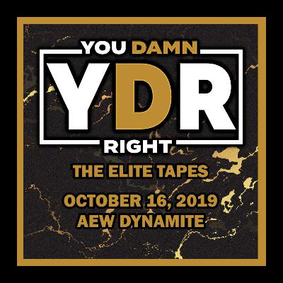 The Elite Tapes Episode 8: October 16, 2019 AEW Dynamite