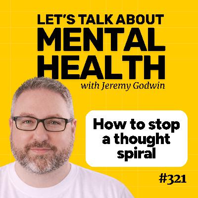 Overthinking and thought spirals: calm your mind (Episode 321)