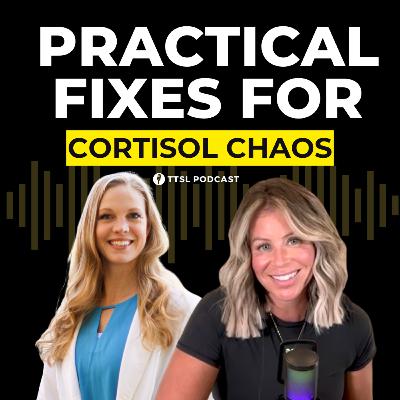 S12 EP25: Practical Fixes for Cortisol Chaos