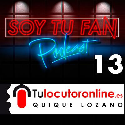 Soy Tu Fan - Ep 13 - QUIQUE LOZANO- Soy Tu Fan - Ep 13 - QUIQUE LOZANO-