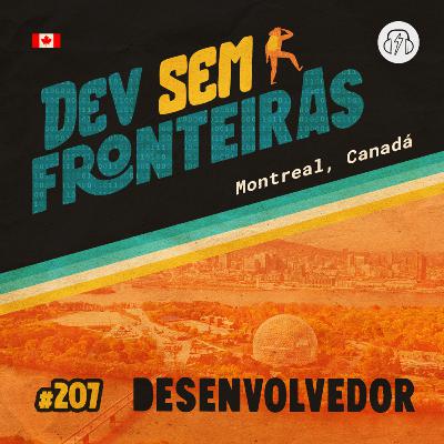 Desenvolvedor em Montreal, Canadá - Dev Sem Fronteiras #207