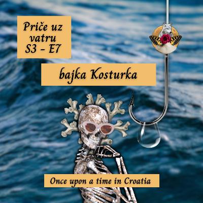 S3 E7 - Bajka Kosturka｜Priče uz vatru