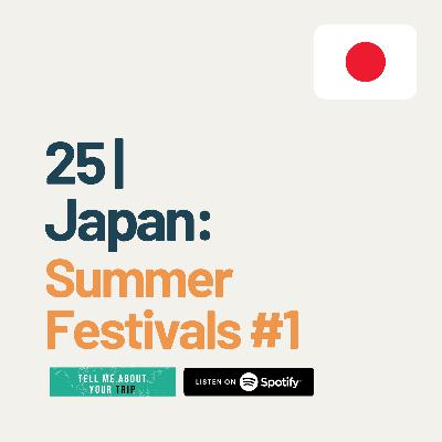 25 | Japan: Summer Festivals #1