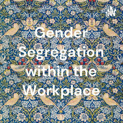 Gender Segregation within the Workplace