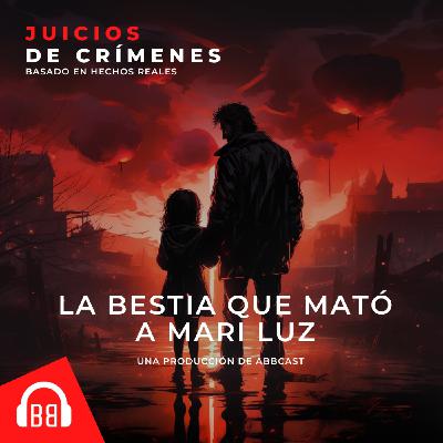 La bestia que mató a Mari Luz La bestia que mató a Mari Luz