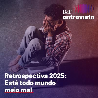 #383 - Ansiedade, depressão, precarização do trabalho, cansaço | BdF Entrevista Kesia Rodrigues