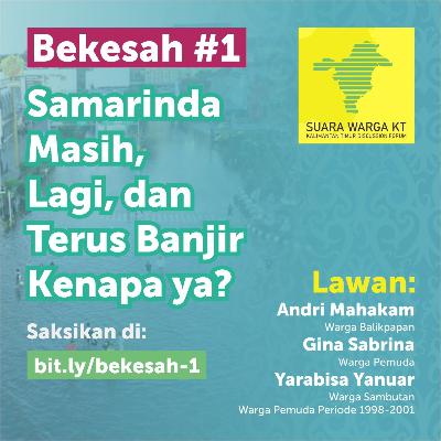 Episode 1: Kenapa Samarinda Masih, Lagi, dan Terus Banjir?