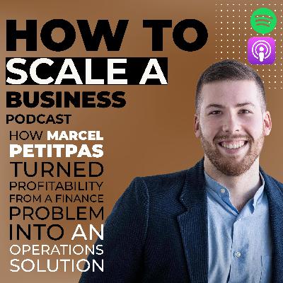 How Marcel Petitpas Turned Profitability from a Finance Problem into an Operations Solution