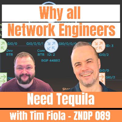 Why all Network Engineers need Tequila with Tim Fiola – ZNDP 089
