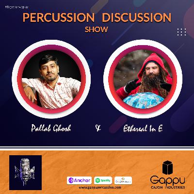 PDS 24 - Adam Foot aka Ethereal.in.e | Pallab Ghosh | Gappu | Percussion Discussion Show #PercussionPodcast