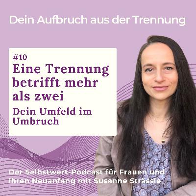 #10 Eine Trennung betrifft mehr als zwei – dein Umfeld im Umbruch