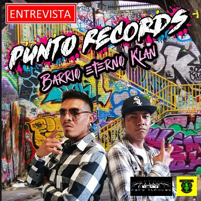Entrevista a: PUNTO RECORDS BARRIO ETERNO KLAN
